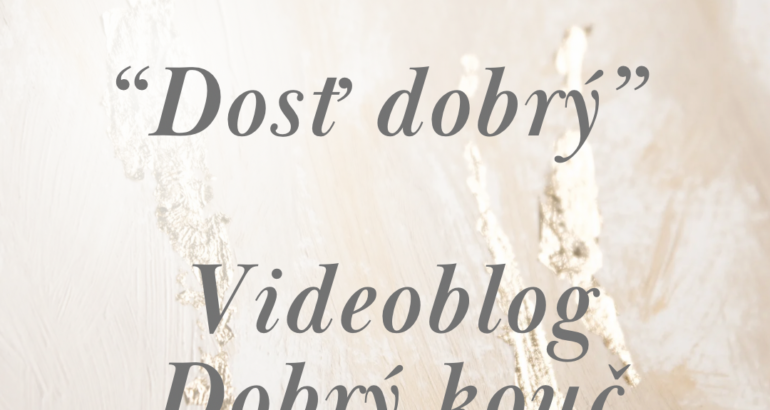 “Dosť Dobrý”   Psychosomatika